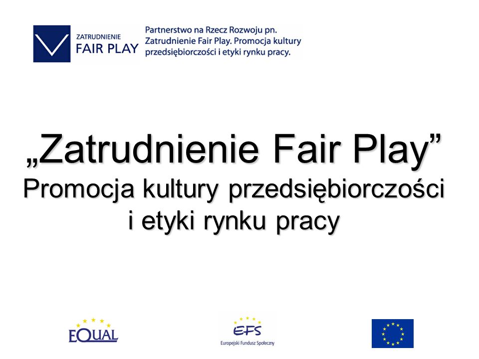 Zatrudnienie Fair Play Promocja kultury przedsiębiorczości i etyki rynku pracy