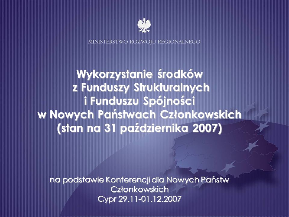Wykorzystanie środków z Funduszy Strukturalnych i Funduszu Spójności w Nowych Państwach Członkowskich (stan na 31 października 2007) na podstawie Konferencji dla Nowych Państw Członkowskich Cypr