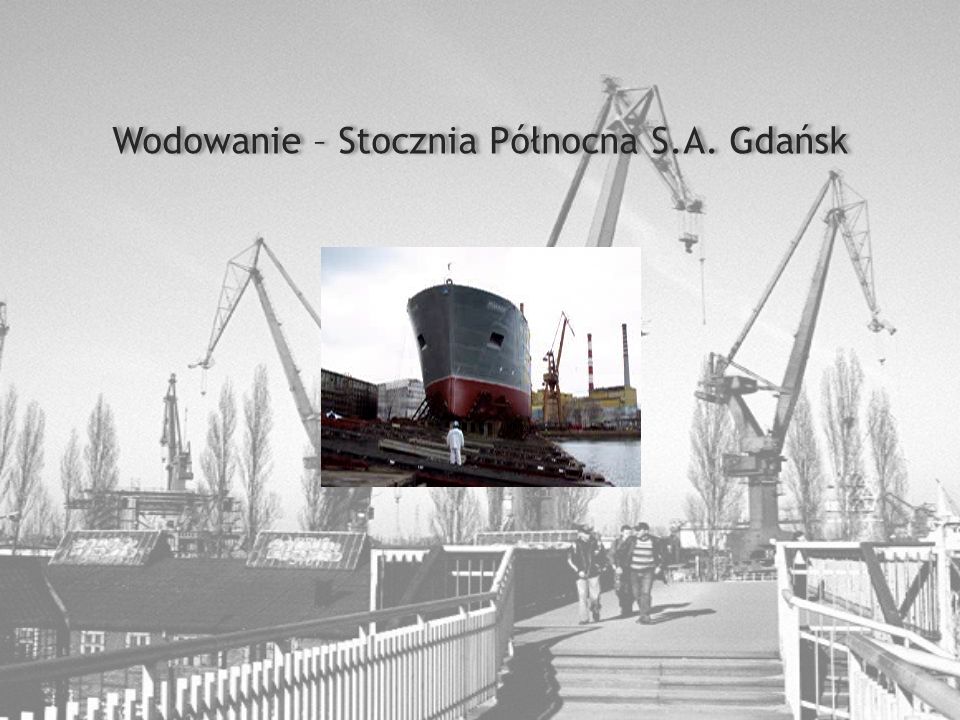 Wodowanie – Stocznia Północna S.A. Gdańsk
