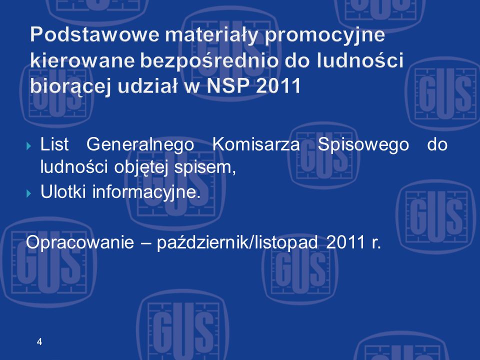 Podstawowe materiały promocyjne kierowane bezpośrednio do ludności biorącej udział w NSP 2011 List Generalnego Komisarza Spisowego do ludności objętej spisem, Ulotki informacyjne.
