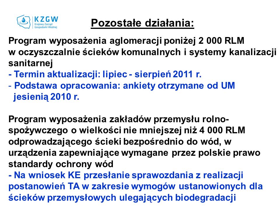 Pozostałe działania: Program wyposażenia aglomeracji poniżej RLM w oczyszczalnie ścieków komunalnych i systemy kanalizacji sanitarnej - Termin aktualizacji: lipiec - sierpień 2011 r.