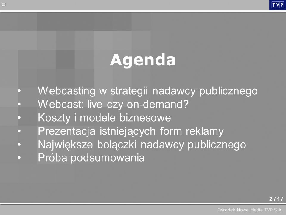 1 / 17 Komercyjne aspekty webcastingu z punktu widzenia nadawcy publicznego Warszawa 8 grudnia 2005 r.