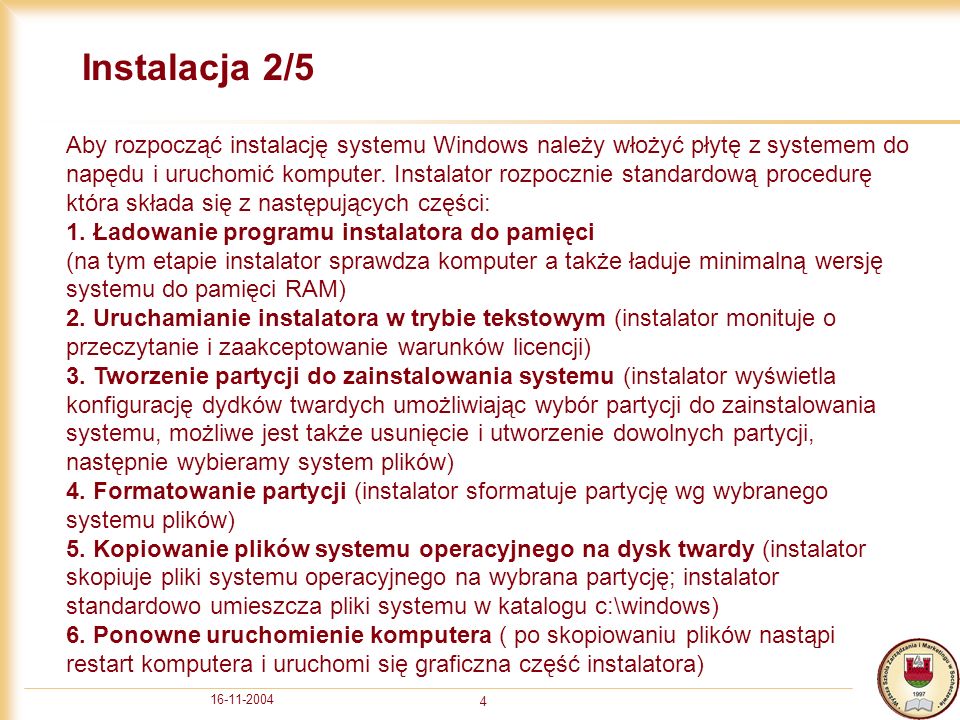 Instalacja 2/5 Aby rozpocząć instalację systemu Windows należy włożyć płytę z systemem do napędu i uruchomić komputer.