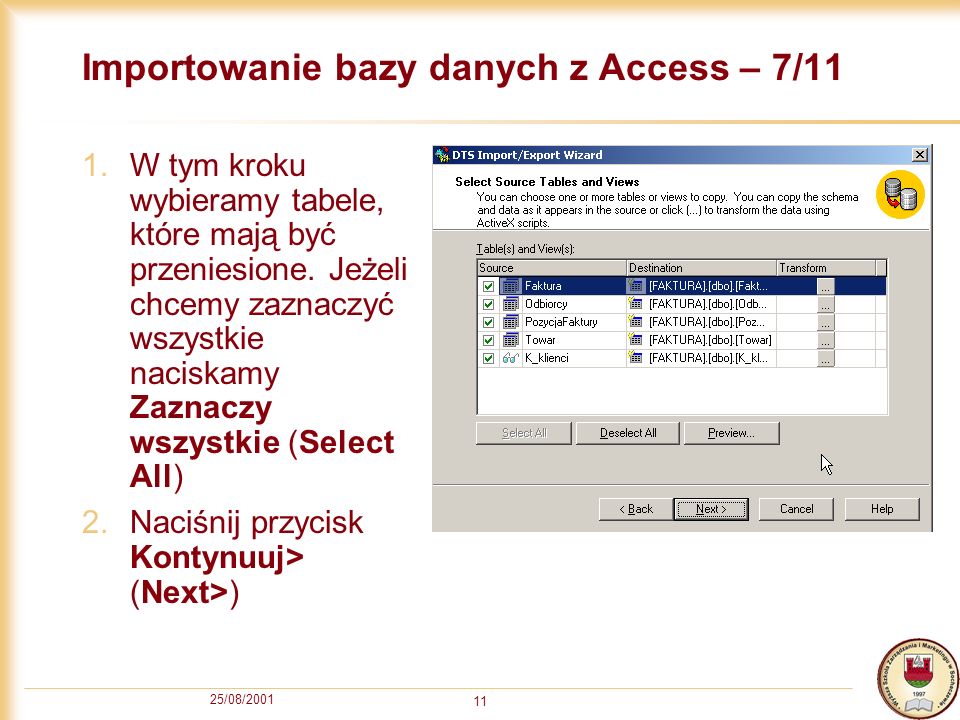 25/08/ Importowanie bazy danych z Access – 7/11 1.W tym kroku wybieramy tabele, które mają być przeniesione.