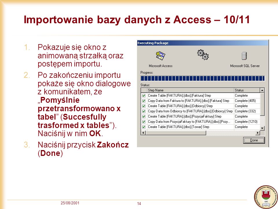 25/08/ Importowanie bazy danych z Access – 10/11 1.Pokazuje się okno z animowaną strzałką oraz postępem importu.