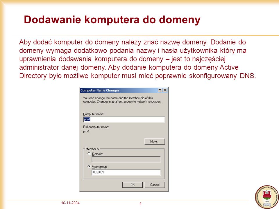 Dodawanie komputera do domeny Aby dodać komputer do domeny należy znać nazwę domeny.