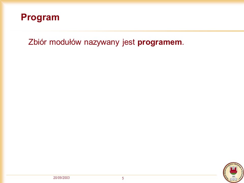 20/09/ Program Zbiór modułów nazywany jest programem.