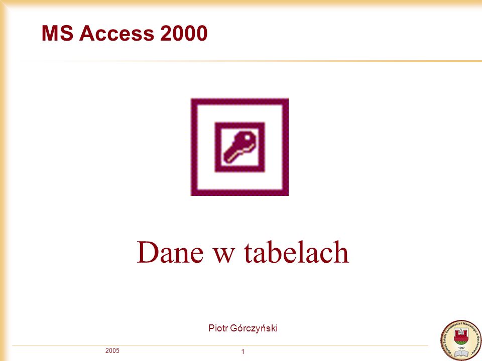 MS Access 2000 Piotr Górczyński Dane w tabelach