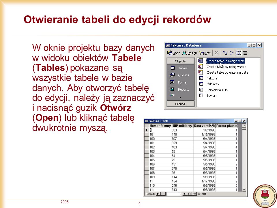 Otwieranie tabeli do edycji rekordów W oknie projektu bazy danych w widoku obiektów Tabele (Tables) pokazane są wszystkie tabele w bazie danych.