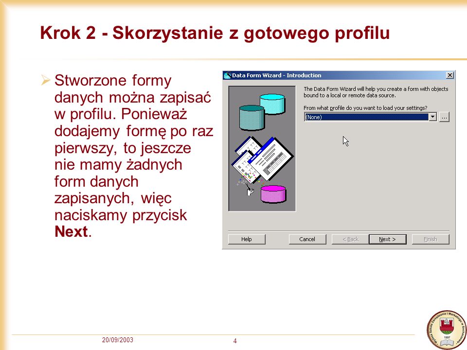 20/09/ Krok 2 - Skorzystanie z gotowego profilu Stworzone formy danych można zapisać w profilu.
