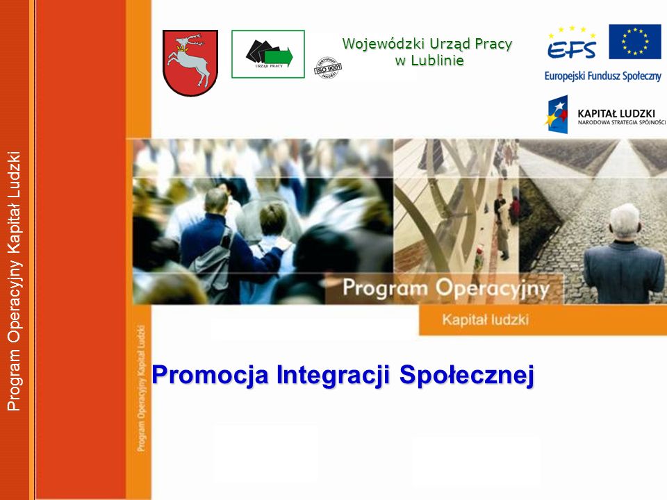 Wojewódzki Urząd Pracy w Lublinie w Lublinie Promocja Integracji Społecznej Program Operacyjny Kapitał Ludzki