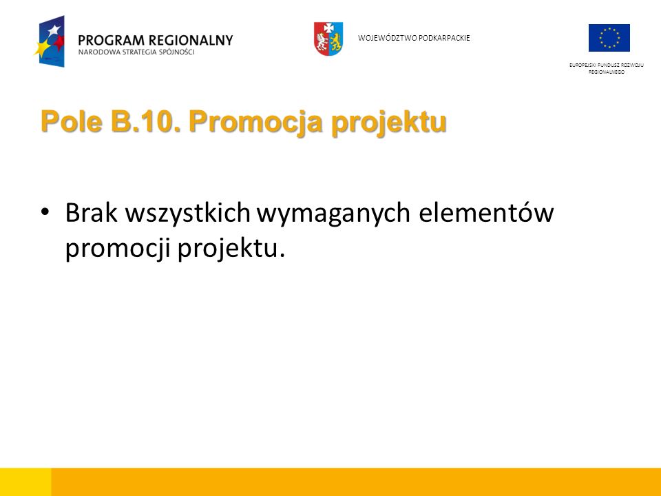 Pole B.10. Promocja projektu Brak wszystkich wymaganych elementów promocji projektu.