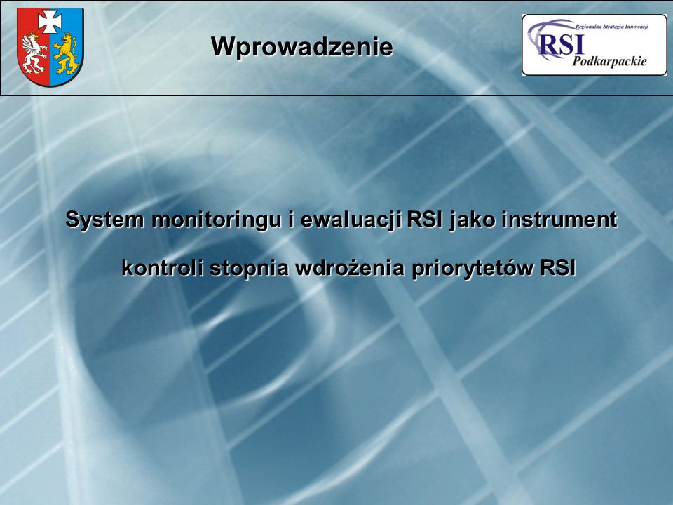 System monitoringu i ewaluacji RSI jako instrument kontroli stopnia wdrożenia priorytetów RSI Wprowadzenie