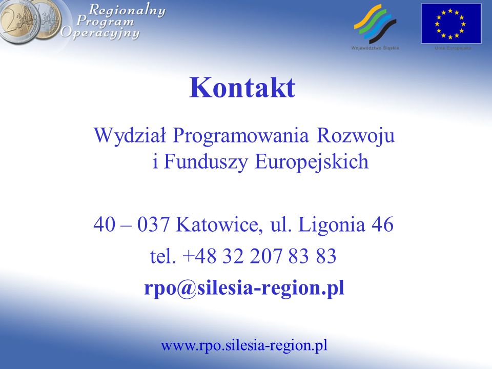 Kontakt Wydział Programowania Rozwoju i Funduszy Europejskich 40 – 037 Katowice, ul.