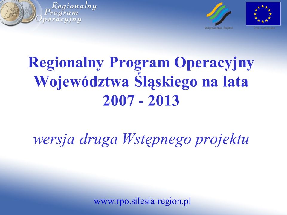 Regionalny Program Operacyjny Województwa Śląskiego na lata wersja druga Wstępnego projektu