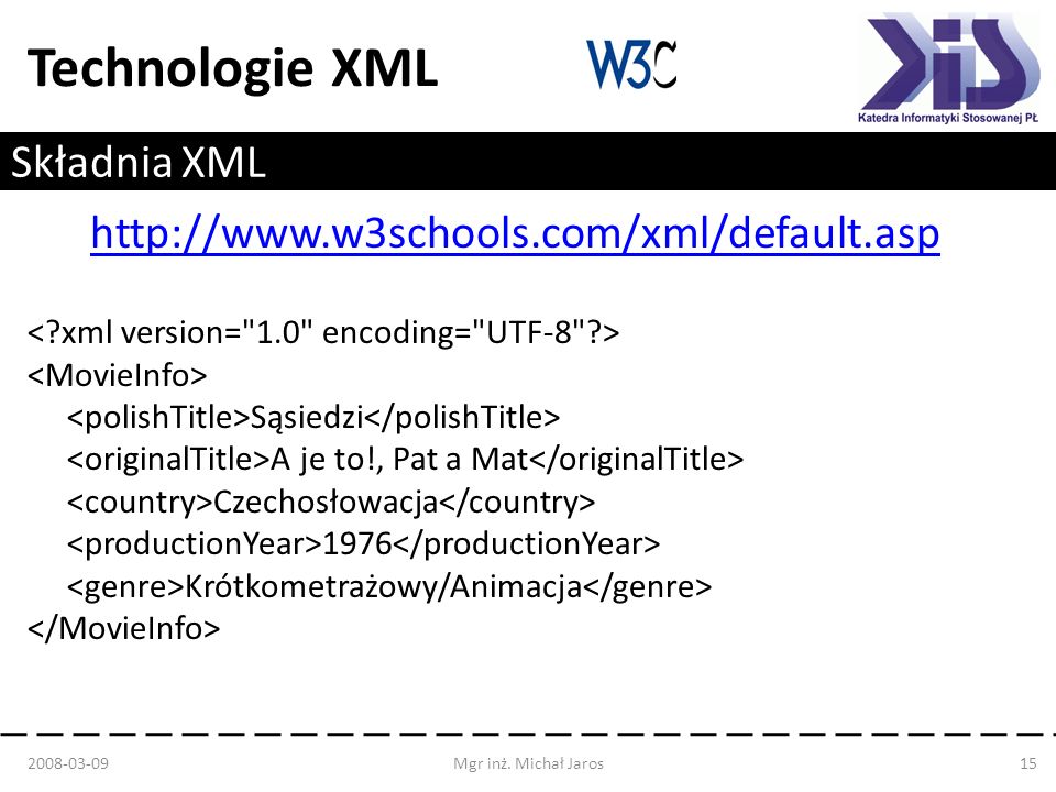 Technologie XML Składnia XML   Sąsiedzi A je to!, Pat a Mat Czechosłowacja 1976 Krótkometrażowy/Animacja Mgr inż.