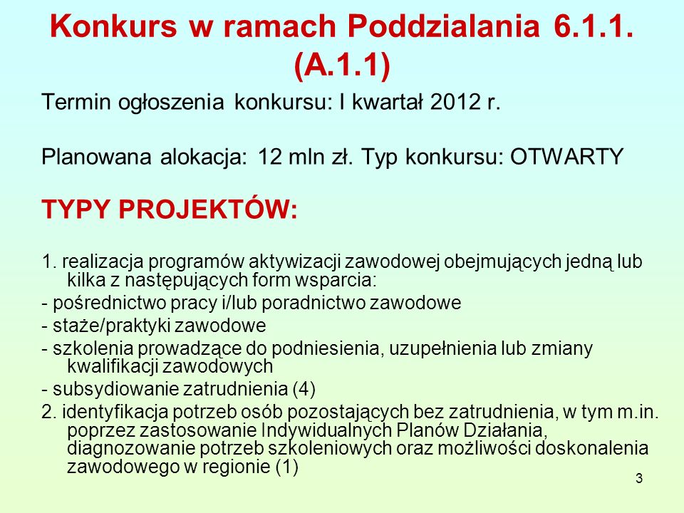 3 Konkurs w ramach Poddzialania (A.1.1) Termin ogłoszenia konkursu: I kwartał 2012 r.
