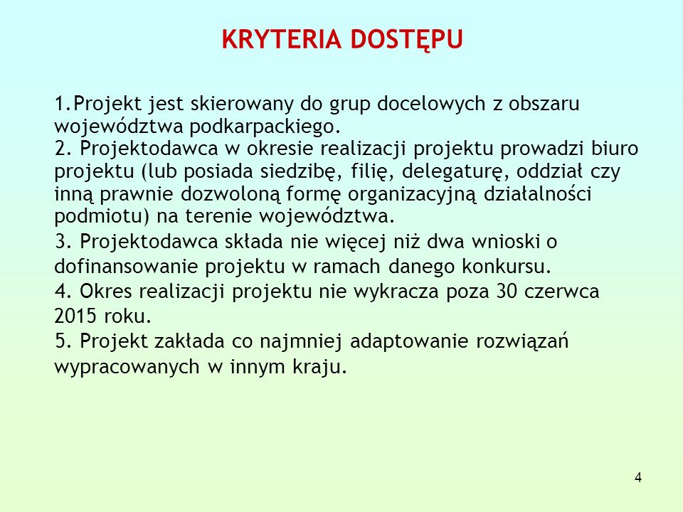 4 KRYTERIA DOSTĘPU 1.Projekt jest skierowany do grup docelowych z obszaru województwa podkarpackiego.