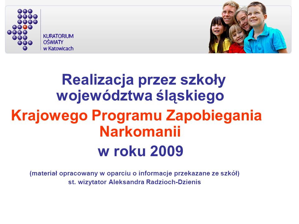 Realizacja przez szkoły województwa śląskiego Krajowego Programu Zapobiegania Narkomanii w roku 2009 (materiał opracowany w oparciu o informacje przekazane ze szkół) st.