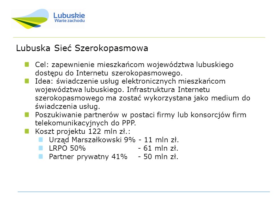 Cel: zapewnienie mieszkańcom województwa lubuskiego dostępu do Internetu szerokopasmowego.