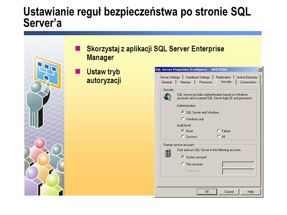 Ustawianie reguł bezpieczeństwa po stronie SQL Servera Skorzystaj z aplikacji SQL Server Enterprise Manager Ustaw tryb autoryzacji
