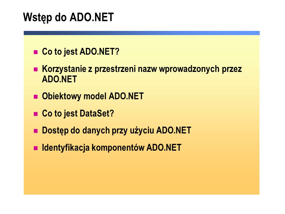 Wstęp do ADO.NET Co to jest ADO.NET.