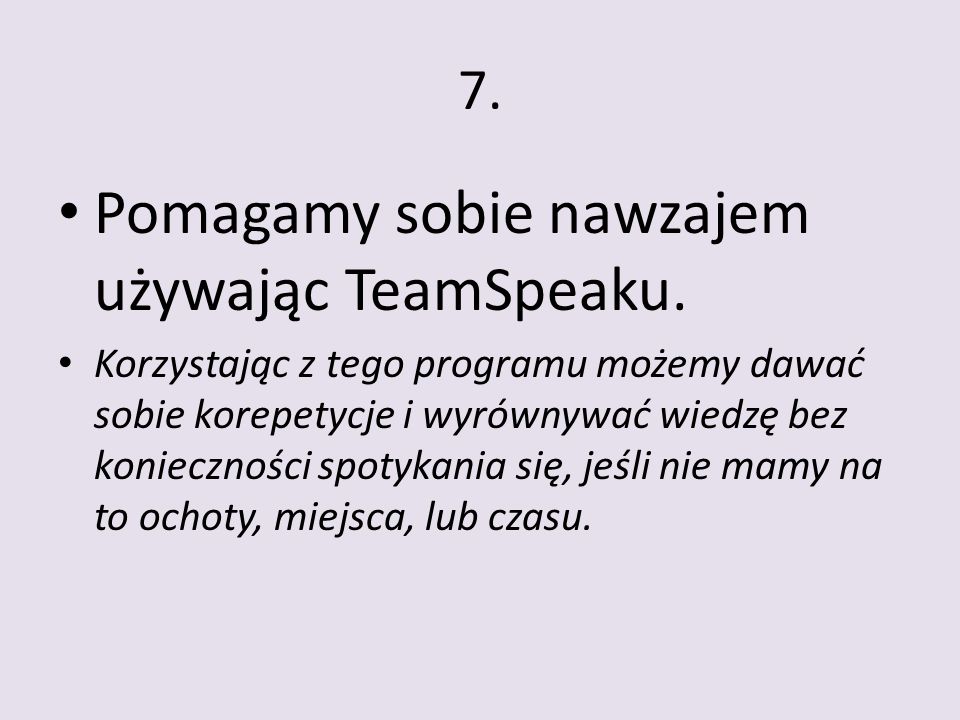 7. Pomagamy sobie nawzajem używając TeamSpeaku.