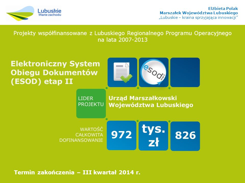 Projekty współfinansowane z Lubuskiego Regionalnego Programu Operacyjnego na lata Termin zakończenia – III kwartał 2014 r.