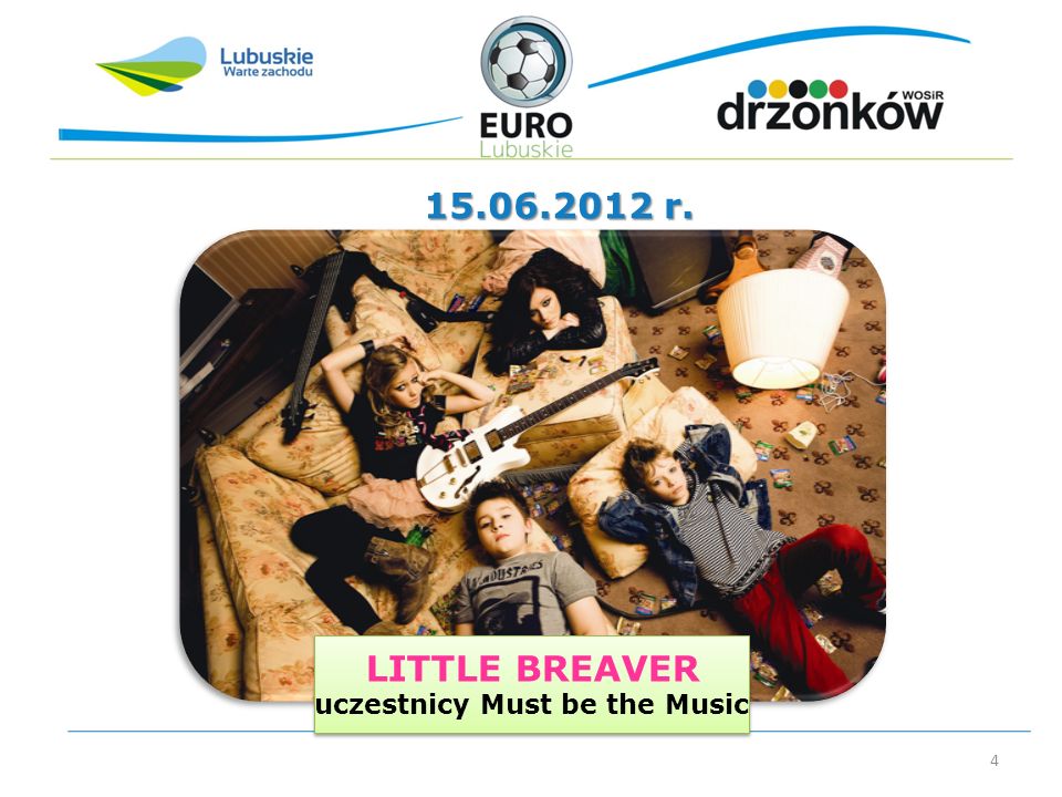 r. LITTLE BREAVER uczestnicy Must be the Music