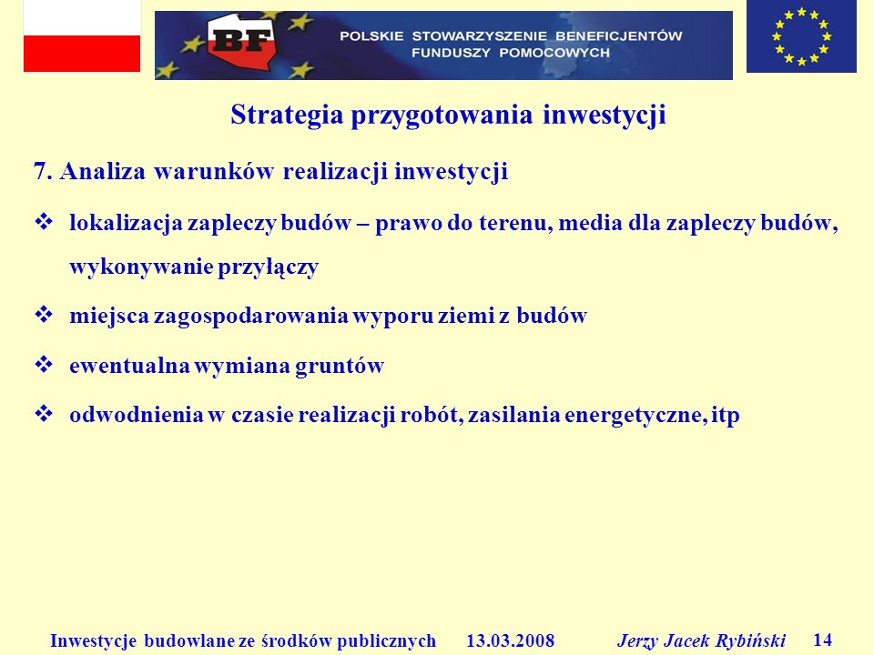 Inwestycje budowlane ze środków publicznych Jerzy Jacek Rybiński 14 Strategia przygotowania inwestycji 7.