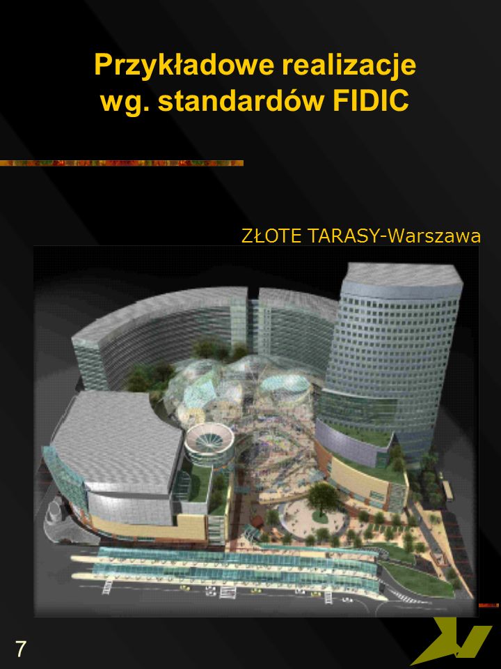 7 Przykładowe realizacje wg. standardów FIDIC ZŁOTE TARASY-Warszawa