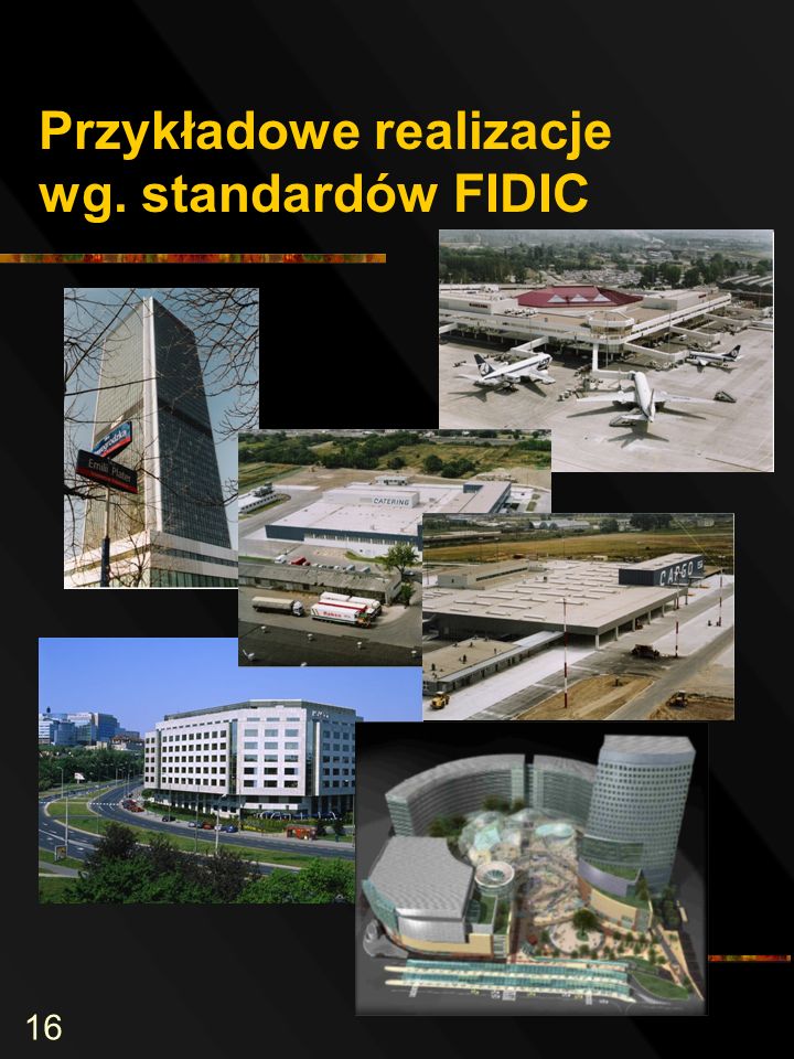 16 Przykładowe realizacje wg. standardów FIDIC