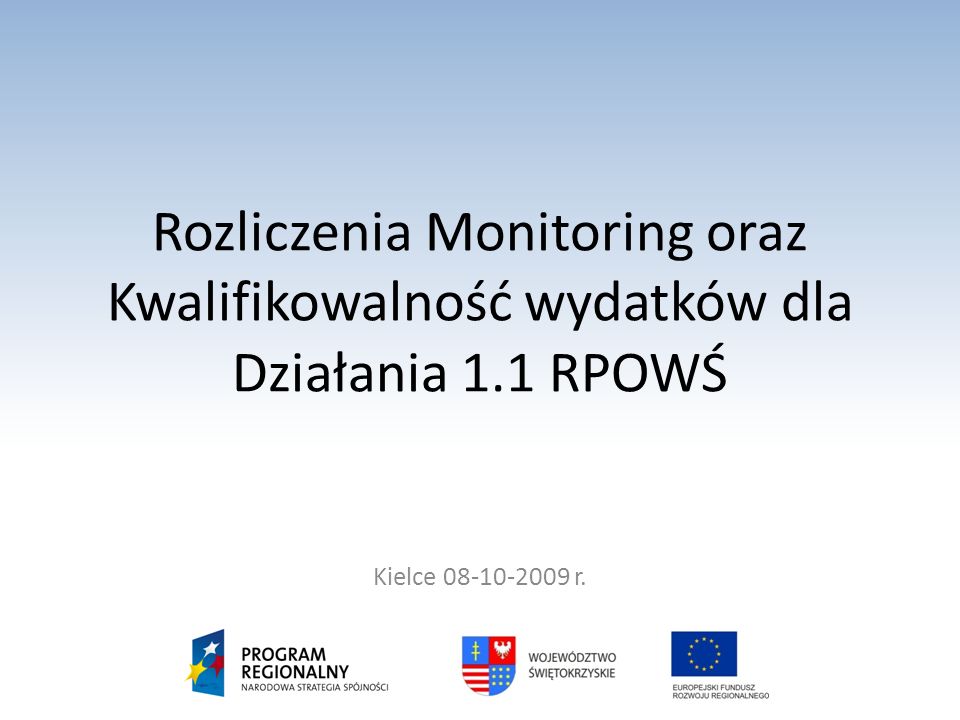 Rozliczenia Monitoring oraz Kwalifikowalność wydatków dla Działania 1.1 RPOWŚ Kielce r.