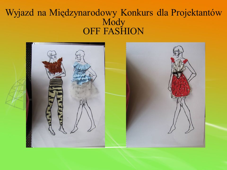 Wyjazd na Międzynarodowy Konkurs dla Projektantów Mody OFF FASHION