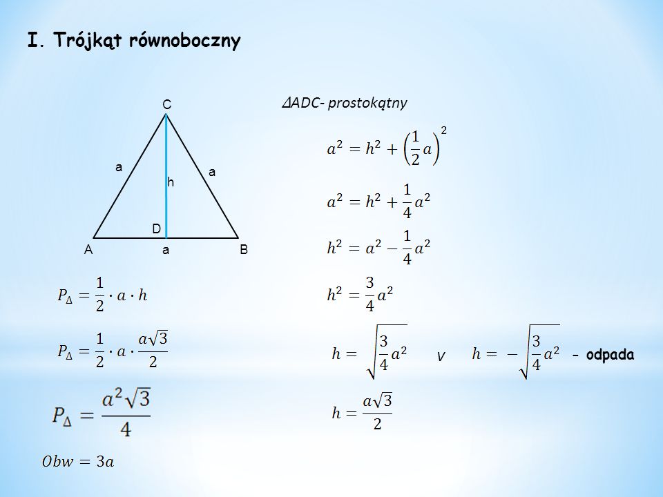 I. Trójkąt równoboczny v a a a A C B D h - odpada ADC- prostokątny