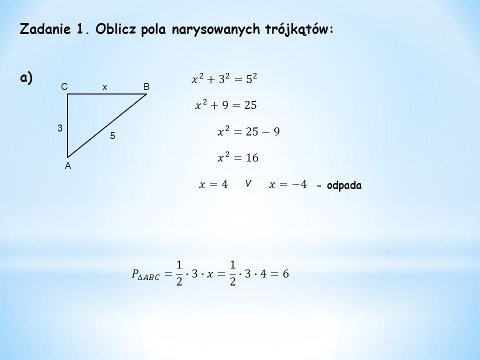 Zadanie 1. Oblicz pola narysowanych trójkątów: a) v 3 B 5 A Cx - odpada