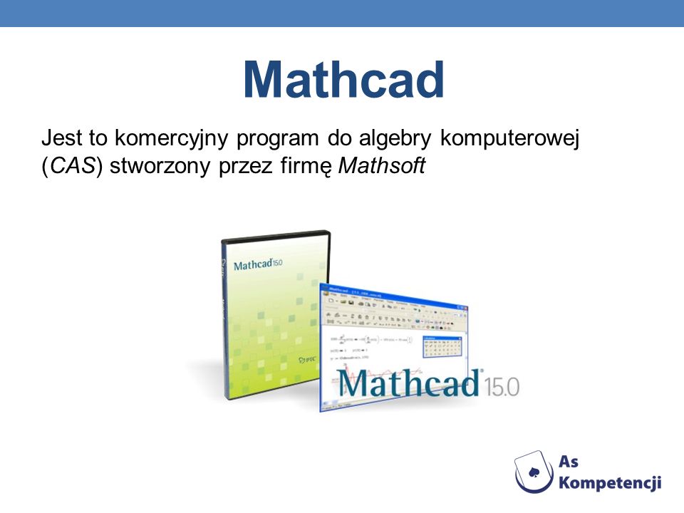 Mathcad Jest to komercyjny program do algebry komputerowej (CAS) stworzony przez firmę Mathsoft