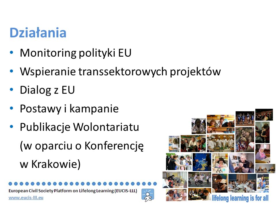 Działania Monitoring polityki EU Wspieranie transsektorowych projektów Dialog z EU Postawy i kampanie Publikacje Wolontariatu (w oparciu o Konferencję w Krakowie)