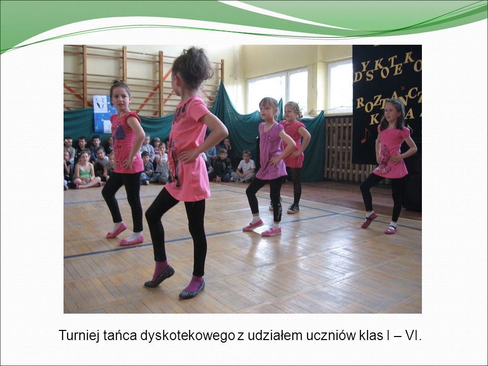 Turniej tańca dyskotekowego z udziałem uczniów klas I – VI.