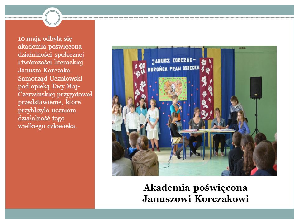 Akademia poświęcona Januszowi Korczakowi 10 maja odbyła się akademia poświęcona działalności społecznej i twórczości literackiej Janusza Korczaka.