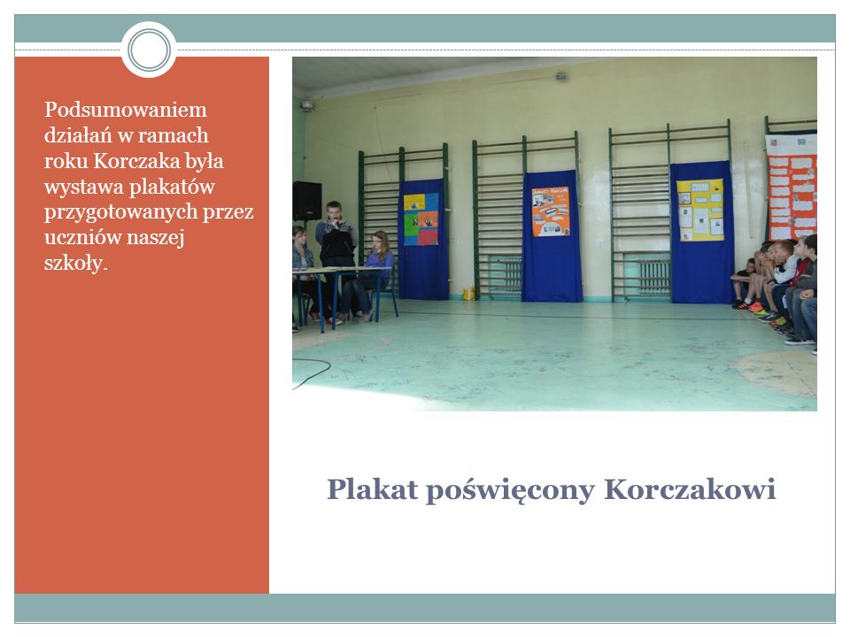 Plakat poświęcony Korczakowi Podsumowaniem działań w ramach roku Korczaka była wystawa plakatów przygotowanych przez uczniów naszej szkoły.