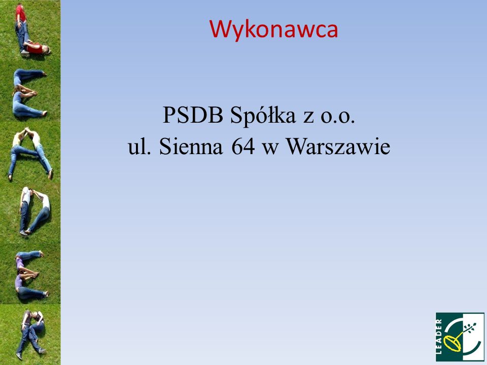 Wykonawca PSDB Spółka z o.o. ul. Sienna 64 w Warszawie
