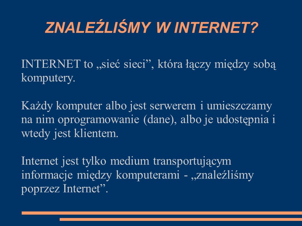 INTERNET to sieć sieci, która łączy między sobą komputery.