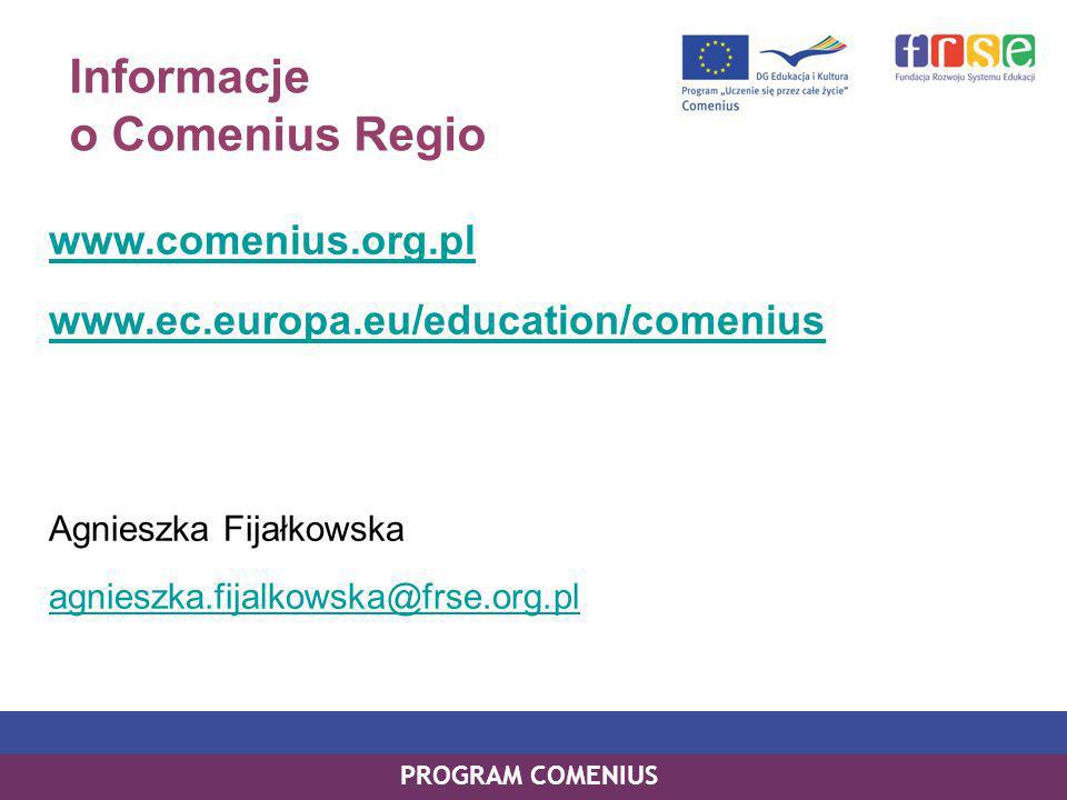 Informacje o Comenius Regio     Agnieszka Fijałkowska PROGRAM COMENIUS