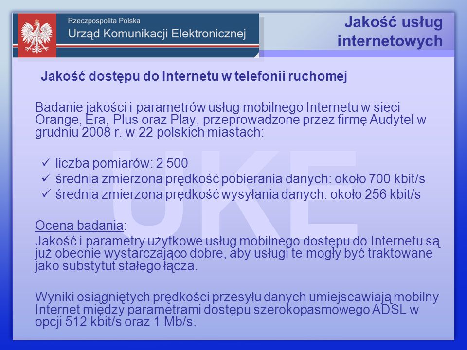 Jakość usług internetowych Jakość dostępu do Internetu w telefonii ruchomej Badanie jakości i parametrów usług mobilnego Internetu w sieci Orange, Era, Plus oraz Play, przeprowadzone przez firmę Audytel w grudniu 2008 r.