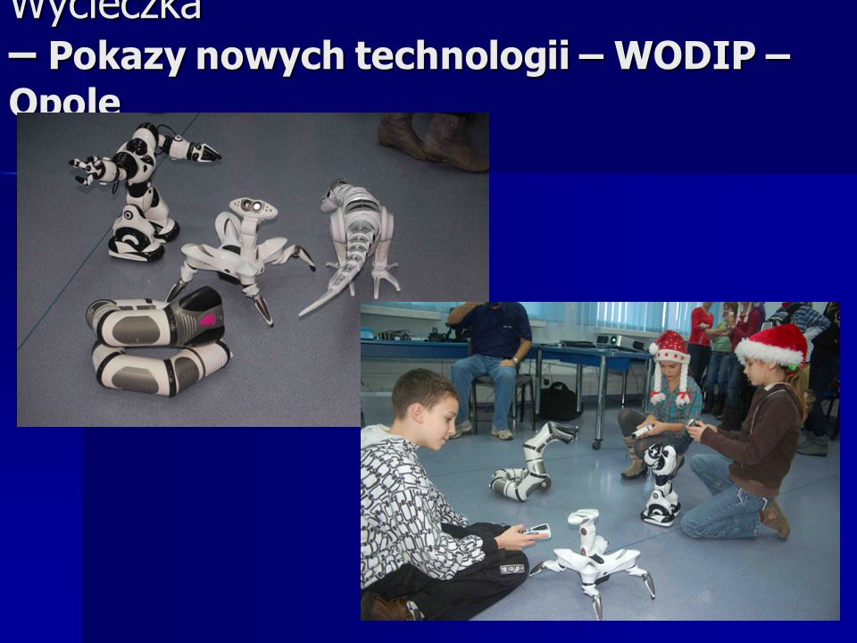 Wycieczka – Pokazy nowych technologii – WODIP – Opole