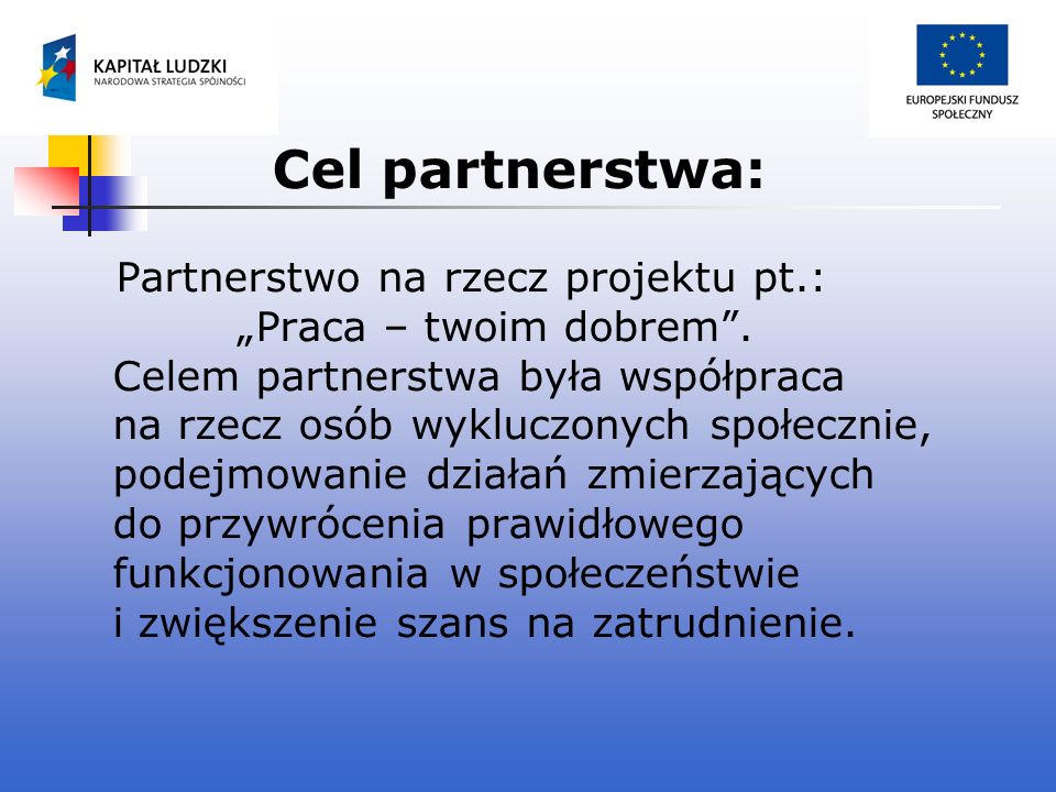 Cel partnerstwa: Partnerstwo na rzecz projektu pt.: Praca – twoim dobrem.