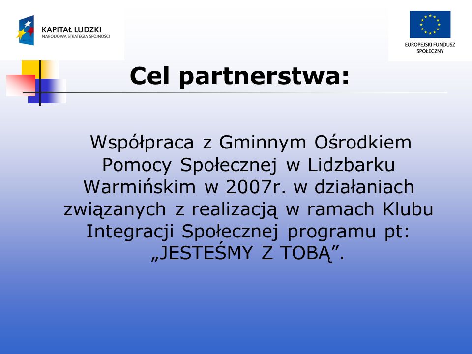 Cel partnerstwa: Współpraca z Gminnym Ośrodkiem Pomocy Społecznej w Lidzbarku Warmińskim w 2007r.