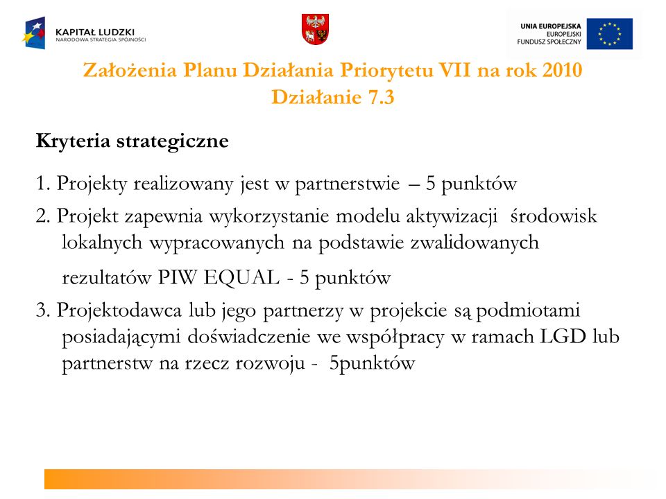 Założenia Planu Działania Priorytetu VII na rok 2010 Działanie 7.3 Kryteria strategiczne 1.