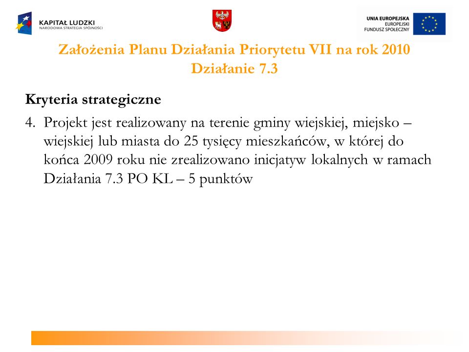 Założenia Planu Działania Priorytetu VII na rok 2010 Działanie 7.3 Kryteria strategiczne 4.